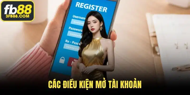 Các điều kiện mở tài khoản