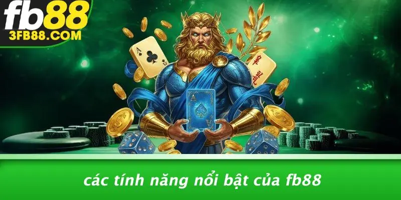 Các Tính Năng Nổi Bật Của FB88