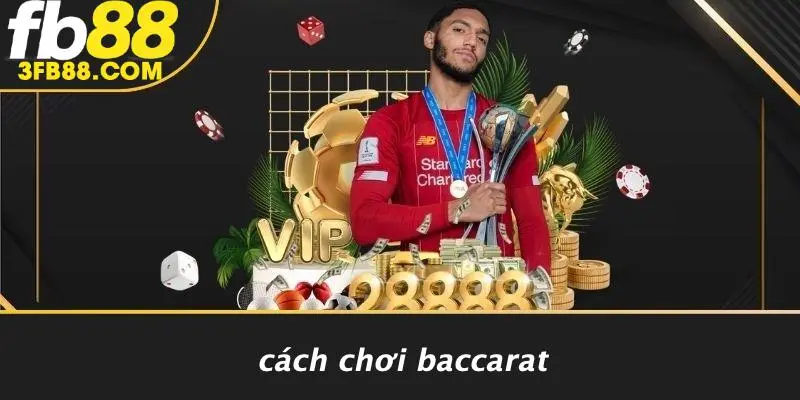 Cách Chơi Baccarat