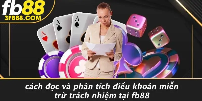 Cách Đọc Và Phân Tích Điều Khoản Miễn Trừ Trách Nhiệm Tại FB88