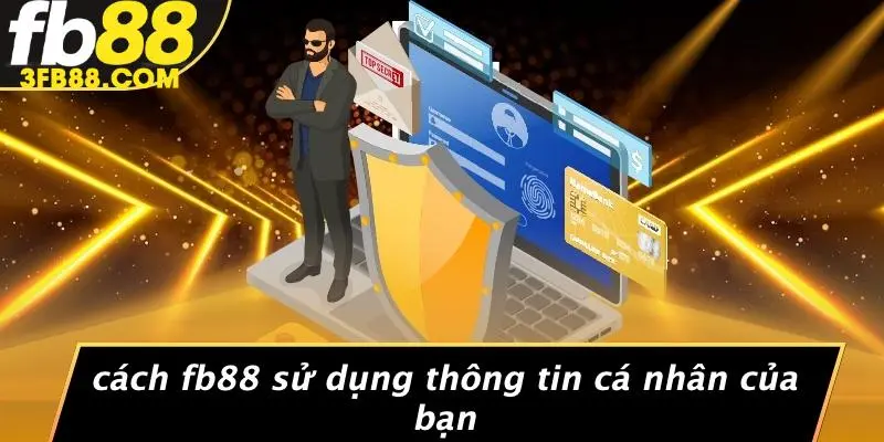 Cách FB88 Sử Dụng Thông Tin Cá Nhân Của Bạn