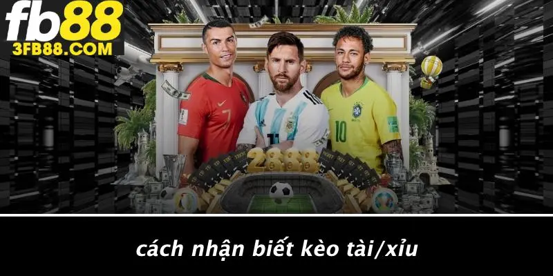 Cách Nhận Biết Kèo Tài/Xỉu