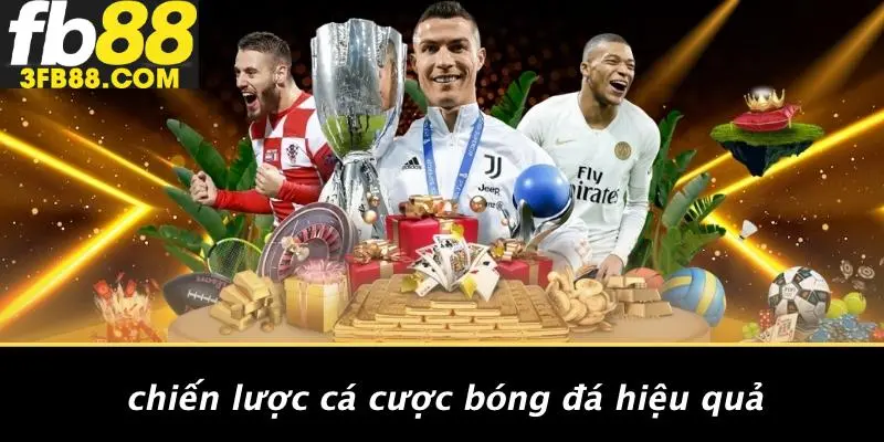Chiến Lược Cá Cược Bóng Đá Hiệu Quả