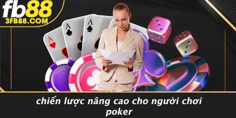 Chiến Lược Nâng Cao Cho Người Chơi Poker
