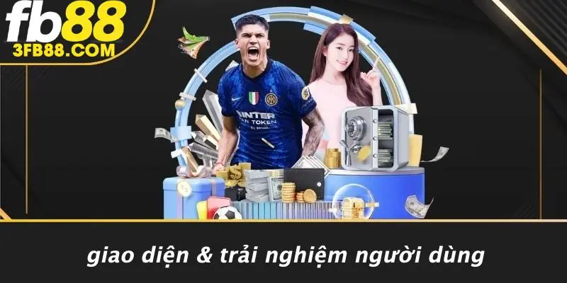 Giao Diện & Trải Nghiệm Người Dùng