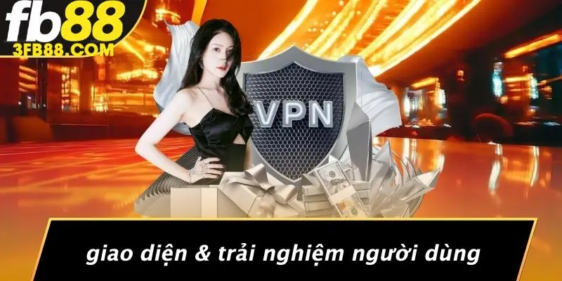 Giao Diện & Trải Nghiệm Người Dùng