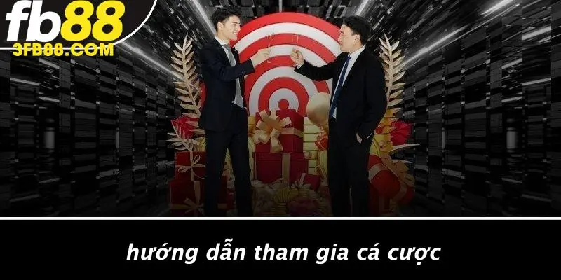Hướng Dẫn Tham Gia Cá Cược