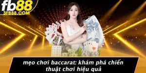 Mẹo Chơi Baccarat: Khám Phá Chiến Thuật Chơi Hiệu Quả