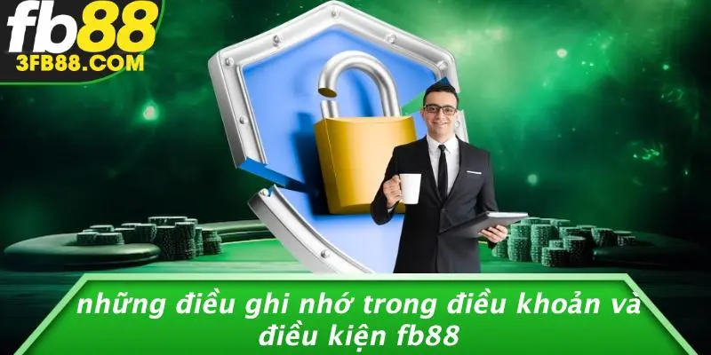 Những Điều Ghi Nhớ Trong Điều Khoản Và Điều Kiện FB88