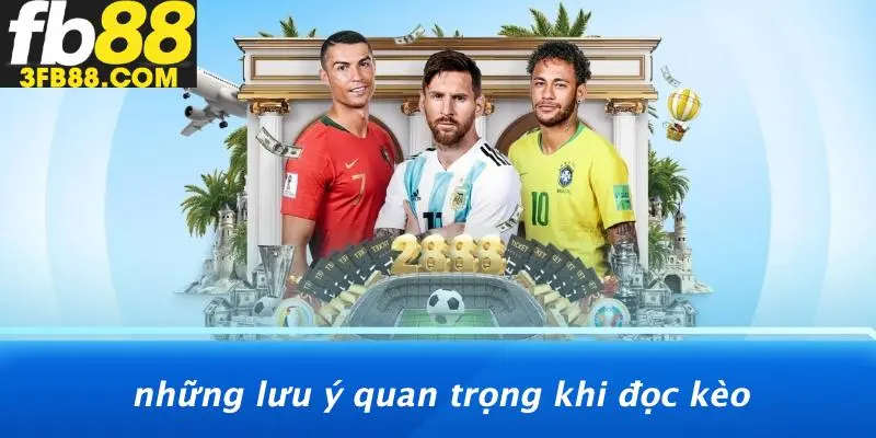 Những Lưu Ý Quan Trọng Khi Đọc Kèo