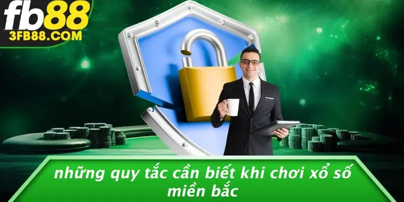 Những Quy Tắc Cần Biết Khi Chơi Xổ Số Miền Bắc