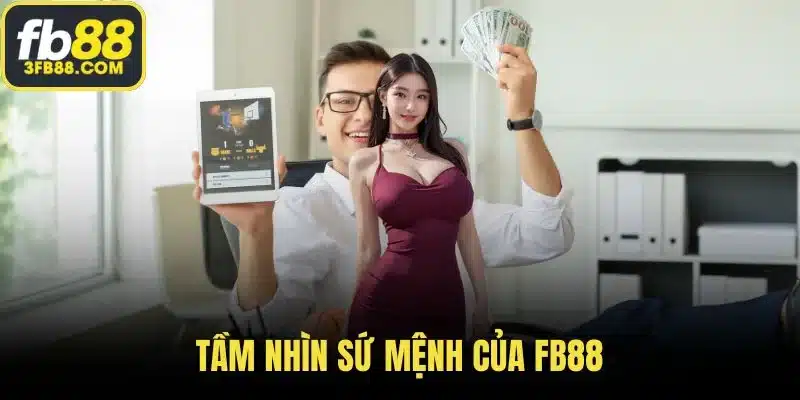 Tầm nhìn sứ mệnh của FB88