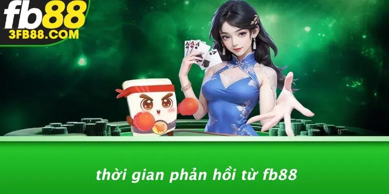 Thời Gian Phản Hồi Từ FB88