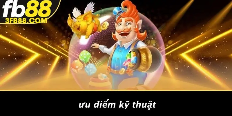 Ưu Điểm Kỹ Thuật