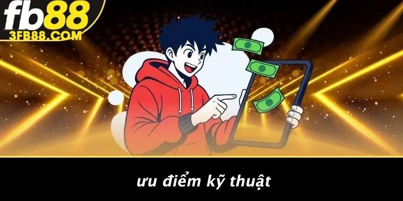 Ưu Điểm Kỹ Thuật